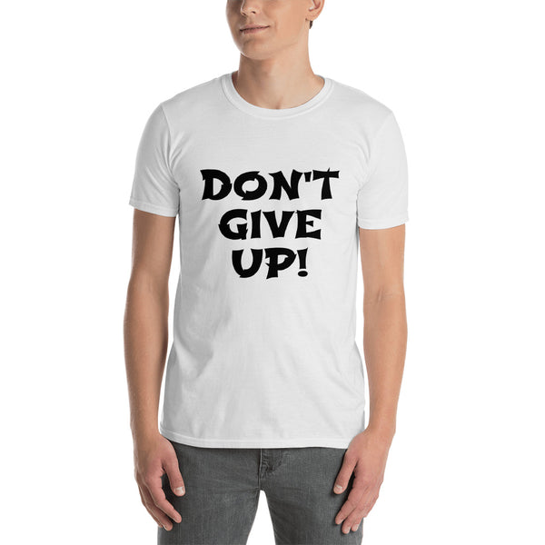 Short-Sleeve Unisex T-Shirt-Don't give up